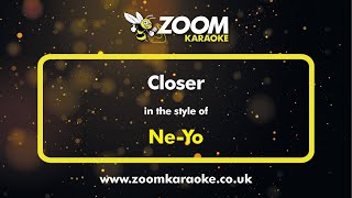 Ne Yo  Closer  Karaoke Version from Zoom Karaoke [upl. by Eldoree]