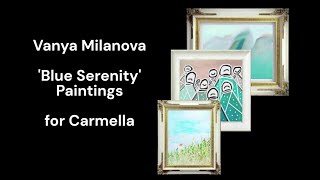 Vanya Milanova  Blue Serenity Paintings for Carmella [upl. by Guerin281]