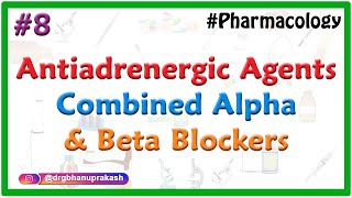 8Antiadrenergic agents  Antisympathetic drugs  Sympatholytics  Combined Alpha and Beta Blockers [upl. by Odell499]