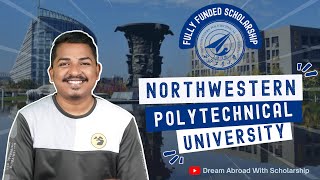 Northwestern Polytechnical University Review 2023  Fully Funded Scholarship  BSc MSc PhD [upl. by Hnim]