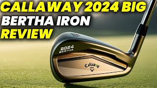 Callaway 2024 Big Bertha Iron Review 2024 Is Callaways Big Bertha the Answer [upl. by Hgielime]