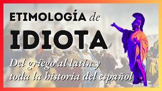 Etimología de «IDIOTA» 🤡 desde el GRIEGO y el LATÍN hasta el español EtimologíaEspañol [upl. by Jacobba]