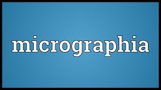 Micrographia Meaning [upl. by Marasco798]