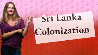 Who colonized Sri Lanka [upl. by Colin113]