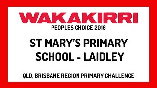 ST MARYS PRIMARY SCHOOL LAIDLEY  Peoples Choice  QLD Brisbane Primary  WAKAKIRRI 2016 [upl. by Ahsinar858]