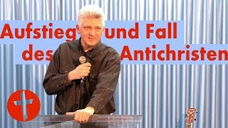 Aufstieg und Fall des Antichristen  Pastor Gert Hoinle [upl. by Sela]