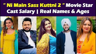 Ni Main Sass Kuttni 2 Movie Star Cast Salary  Real Names amp Ages [upl. by Enilreug]