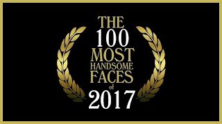 The 100 Most Handsome Faces of 2017 [upl. by Nosdrahcir]