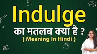 Indulge meaning in hindi  Indulge ka matlab kya hota hai  Word meaning [upl. by Aelrac239]