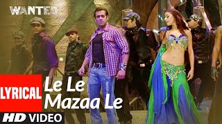 Lyrical Le Le Mazaa Le  Wanted  Salman Khan Ayesha Takia  Sajid Wajid [upl. by Doownil]