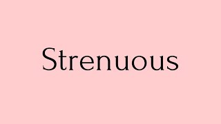 Strenuous  Strenuous Meaning  Pronunciation of Strenuous  Strenuous – English Word of the Day [upl. by Atiseret]