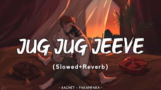 Jug Jug Jeeve Slowed  Reverb  Sachet T Parampara T  Shiddat Song  Lofi Song  Danish Pwskr [upl. by Albertina]