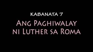 Chapter 7 Ang Paghiwalay ni Luther sa Roma [upl. by Lucrece]