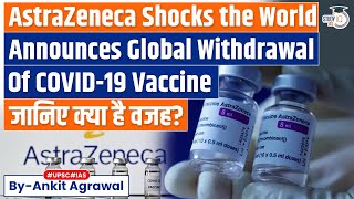 Astrazeneca Withdraws Covid Vaccine Weeks After Report on Rare Side Effects  UPSC [upl. by Nhguaval]