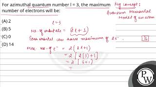 For azimuthal quantum number l  3 the maximum number of electrons will be [upl. by Annehs602]