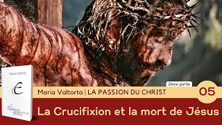 La Crucifixion et la mort de Jésus – LA PASSION DU CHRIST  Visions de Maria Valtorta [upl. by Arbma]