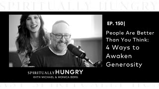 People Are Better Than You Think 4 Ways to Awaken Generosity  Spiritually Hungry Podcast Ep 150 [upl. by Beare]