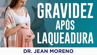 Gravidez após Laqueadura é possível – Dr Jean Moreno Ginecologista [upl. by Lekram]