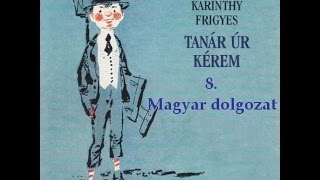 Karinthy Frigyes  Tanár úr kérem 8 fejezet  hangoskönyv [upl. by Linnell]