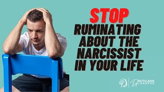 STOP ruminating about the narcissist in your life  3 strategies [upl. by Lunn]