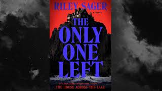 THE ONLY ONE LEFT RILEY SAGER Audiobook CHPT 45 [upl. by Lennox452]