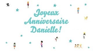 ♫ Joyeux Anniversaire Danielle ♫ [upl. by Nomael]