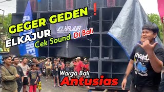 GEGER GEDEN❗Elkajur Audio Cek sound di Bali antusias warga Bali pantau Elkajur [upl. by Fidellas325]