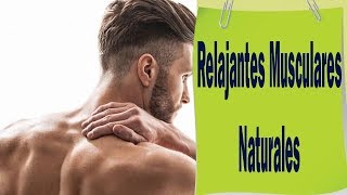 Relajantes Musculares Naturales y Caseros [upl. by Hertzfeld]