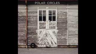 Polar Circles  To Your Eyes [upl. by Rovit]