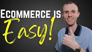 Starting an Ecommerce Business is Easy  The Truth About Ecommerce [upl. by Stanislaw]