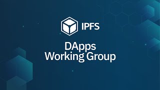 IPFS Dapps Working Group  14 2024521 [upl. by Nolos]