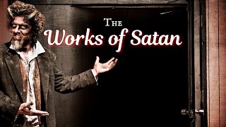 Works of Satan [upl. by Aloisia]