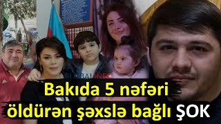 Bakıda 5 nəfəri öldürən şəxslə bağlı ŞOK [upl. by Leirum538]