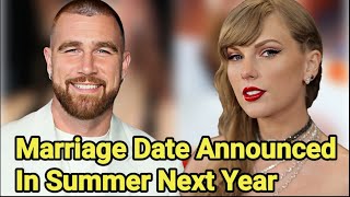 Unofficially Engaged Taylor Swift And Travis Kelce Marrage In Summer Next Year  Taylor Swift [upl. by Sianna704]