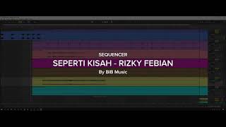 SEQUENCER SEPERTI KISAH  RIZKY FEBIAN LIVE VERSION [upl. by Yniatirb504]