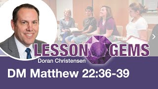 Lesson Gems for Seminary Doctrinal Mastery Matthew 223639 [upl. by Lopes]