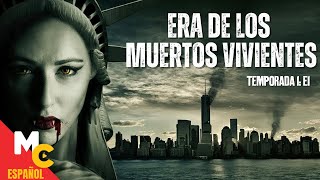 ERA DE LOS MUERTOS VIVIENTES  E1 completo en español  Serie de ACCIÓN y SUSPENSO [upl. by Amasa]