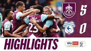 Clarets Hit FIVE In Bluebirds Thumping  HIGHLIGHTS  Burnley v Cardiff City [upl. by Yelekalb]