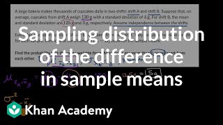 Sampling distribution of the difference in sample means  AP Statistics  Khan Academy [upl. by Leanne813]