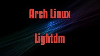 Installing LIGHTDM display manager and changing Background in ARCH [upl. by Alius392]