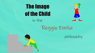 The Image of the child A Central Aspect of the Reggio Emilia Philosophy [upl. by Hotze46]