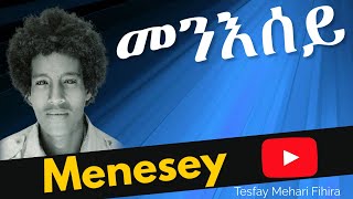 Eritrean music Menesey By Tesfay Mehari Fihira መንእሰይ ብተስፋይ መሓሪ ፍሒራ [upl. by Malloy]