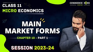 Main Market Forms class 11  Microeconomics chapter 10 Part 1  Forms of Market [upl. by Hannon]