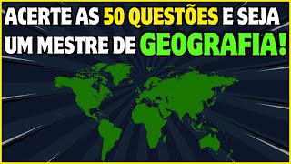 SÓ MESTRE DE GEOGRAFIA ACERTA AS 50 QUESTÕES SUPER QUIZ DE GEOGRAFIA [upl. by Ynnep102]