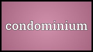 Condominium Meaning [upl. by Hennessey487]