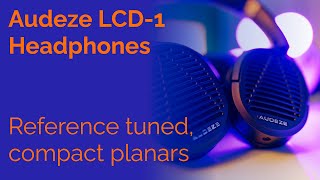 Audeze LCD1 Headphones Review  Reference tuned compact planars [upl. by Annawak]