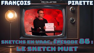 Collection Pirette  Sketchs en vrac Épisode 86  Le Sketch Muet [upl. by Aun]