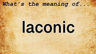 Laconic Meaning  Definition of Laconic [upl. by Ajay480]