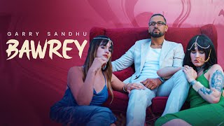 Bawrey Official Music Video Garry Sandhu  Jyoti Nooran  Ryan Sandhu  New Punjabi Song 2024 [upl. by Aibonez]