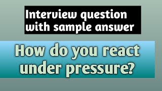 How will you react under pressure interview question with sample answer [upl. by Cirdor]